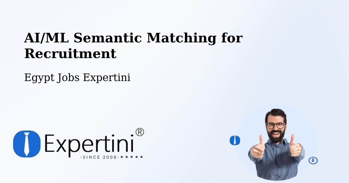 AI/ML Semantic Matching for Recruitment - Egypt Jobs Expertini